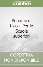 Percorsi di fisica. Per le Scuole superiori libro