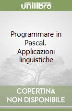 Programmare in Pascal. Applicazioni linguistiche