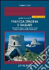 Guida ai mari di Francia Spagna e Baleari. Dal confine italiano a Cap de Sant Antoni Menorca Maiorca Ibiza e Formentera libro