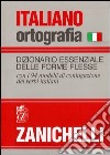 Italiano-ortografia. Dizionario essenziale delle forme flesse libro