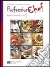 Professione chef. Pratiche e tecniche di cucina. Per gli Ist. professionali alberghieri. Con espansione online. Vol. 1 libro