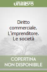Diritto commerciale. L'imprenditore. Le società libro