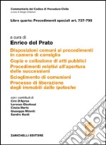 Art. 737-795. Disposizioni comuni ai procedimenti in camera di consiglio. Copia e collazione di atti pubblici. Procedimenti relativi all'apertura delle successioni... libro