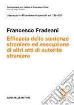 Art. 796-805. Efficacia delle sentenze straniere ed esecuzione di altri atti di autorità straniere (l.31 maggio 1995 n.218)