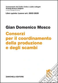 Commentario del codice civile. ART. 2602/2620. Consorzi per il coordinamento della produzione e degli scambi