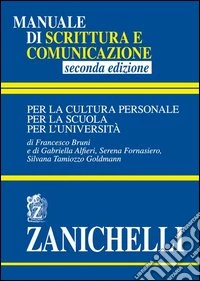 Manuale di scrittura e comunicazione. Per la cultura personale, per la scuola, per l'università libro