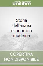 Storia dell'analisi economica moderna libro