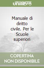 Manuale di diritto civile. Per le Scuole superiori libro