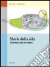 Storie della vita. L'antologia come un romanzo. Volume unico. Per le Scuole superiori libro