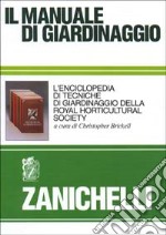 Il manuale di giardinaggio. L'enciclopedia di tecniche di giardinaggio della Royal horticultural Society libro