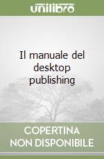 Il manuale del desktop publishing libro
