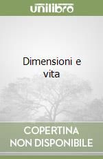 Dimensioni e vita