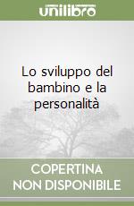 Lo sviluppo del bambino e la personalità libro