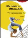 Liberamente informatica. Imparare nei mondi di Windows, di Linux e dell'open source. Per le Scuole superiori. Con CD-ROM. Con espansione online libro