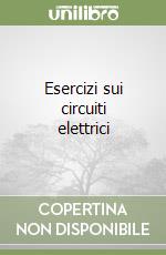 Esercizi sui circuiti elettrici libro