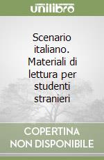 Scenario italiano. Materiali di lettura per studenti stranieri