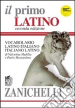 Il primo latino. Vocabolario latino-italiano, italiano-latino