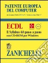 Patente europea del computer. ECDL. Il Syllabus 4.0 passo a passo. Con CD-ROM libro