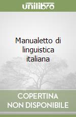 Manualetto di linguistica italiana libro