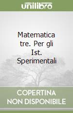 Matematica tre. Per gli Ist. Sperimentali libro