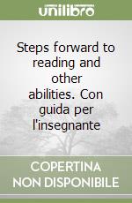 Steps forward to reading and other abilities. Con guida per l'insegnante libro