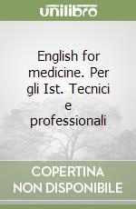 English for medicine. Per gli Ist. Tecnici e professionali libro