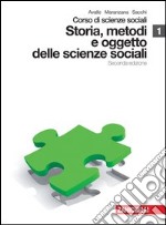 Corso di scienze sociali. Per le Scuole superiori. Con espansione online. Vol. 1: Storia; metodi e oggetto delle scienze sociali libro