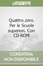 Quattro.zero. Per le Scuole superiori. Con CD-ROM libro