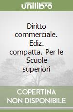 Diritto commerciale. Ediz. compatta. Per le Scuole superiori libro
