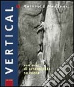 Vertical. 100 anni di arrampicata su roccia libro