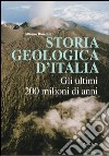 Storia geologica d'Italia. Gli ultimi 200 milioni di anni libro di Bosellini Alfonso