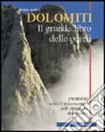 Dolomiti. Il grande libro delle pareti. Escursioni sotto il palcoscenico dell'alpinismo dolomitico libro