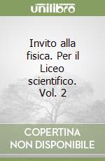 Invito alla fisica. Per il Liceo scientifico. Vol. 2 libro