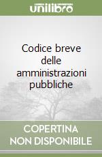 Codice breve delle amministrazioni pubbliche libro