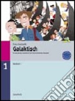 Galaktisch. Ein Deutsches Lernbuch fuer Interkulturelles Handeln. Basisbuch 1-Arbeitsbuch 1. Per le Scuole superiori. Con CD Audio libro