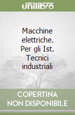 Macchine elettriche. Per gli Ist. Tecnici industriali libro