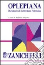 Oplepiana. Dizionario di letteratura potenziale libro