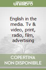 English in the media. Tv & video, print, radio, film, advertising libro