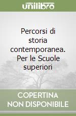 Percorsi di storia contemporanea. Per le Scuole superiori libro