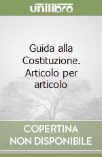 Guida alla Costituzione. Articolo per articolo libro