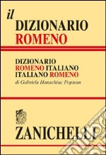 Il dizionario romeno. Dizionario romeno-italiano, italiano-romeno libro