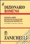 Il dizionario romeno. Dizionario romeno-italiano, italiano-romeno libro