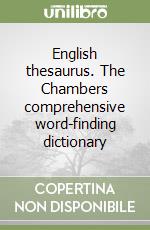 English thesaurus. The Chambers comprehensive word-finding dictionary libro