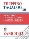 Filippino tagalog. Dizionario filippino-italiano, italiano-filippino libro
