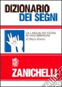 Dizionario dei segni. La lingua dei segni in 1400 immagini libro
