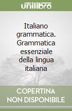 Italiano grammatica. Grammatica essenziale della lingua italiana