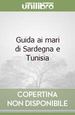 Guida ai mari di Sardegna e Tunisia libro