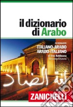 Il dizionario di arabo. Dizionario italiano-arabo, arabo-italiano libro