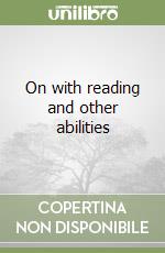 On with reading and other abilities libro