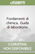 Fondamenti di chimica. Guida di laboratorio libro
